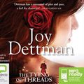 Cover Art for 9781486211036, The Tying Of Threads by Joy Dettman