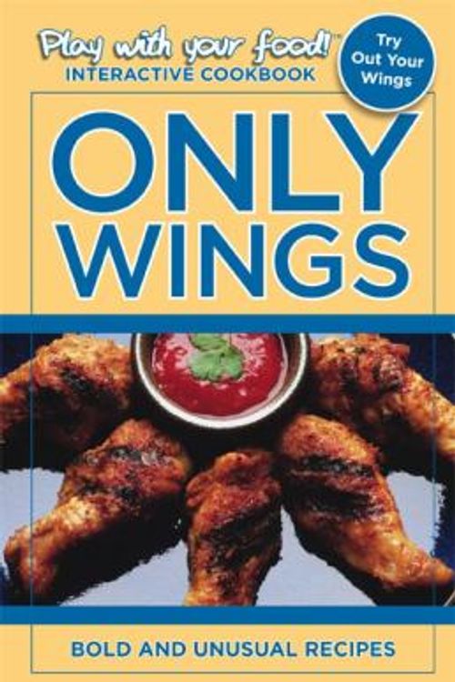 Cover Art for 9780977334414, Only Wings: Bold and Unusual Recipes by Quentin Erickson