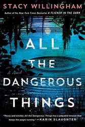 Cover Art for 9781250891013, All the Dangerous Things by Stacy Willingham