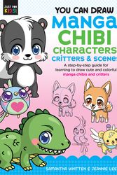 Cover Art for 9781633228641, You Can Draw Manga Chibi Characters, Critters & Scenes: A step-by-step guide for learning to draw cute and colorful manga chibis and critters (Just for Kids!) by Jeannie Lee, Samantha Whitten