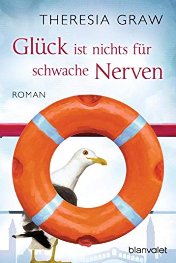 Cover Art for 9783442383252, Glück ist nichts für schwache Nerven: Roman by Theresia Graw