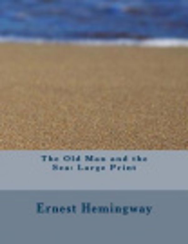 Cover Art for 9781981987016, The Old Man and the SeaLarge Print by Ernest Hemingway