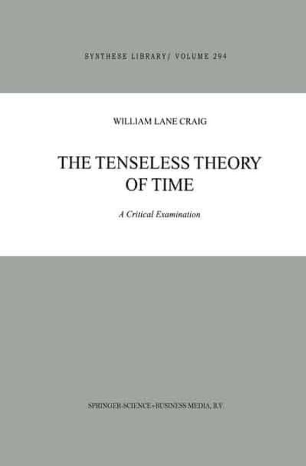 Cover Art for 9789048155866, The Tenseless Theory of Time: A Critical Examination by W.l. Craig