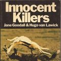 Cover Art for 9780006340676, Innocent Killers by Hugo Van Lawick, Jane Goodall, Jane Goodall