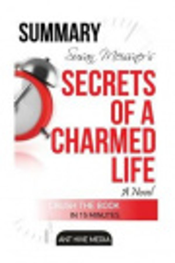 Cover Art for 9781518602610, Susan Meissner's Secrets of a Charmed Life Summary by Ant Hive Media