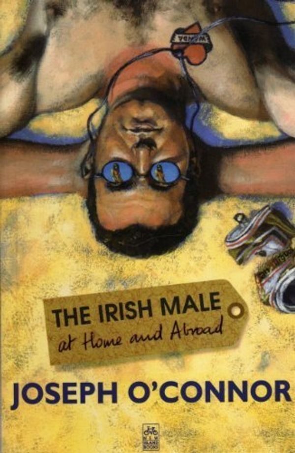 Cover Art for 9781874597421, The Irish Male at Home and Abroad by O'Connor, Joseph