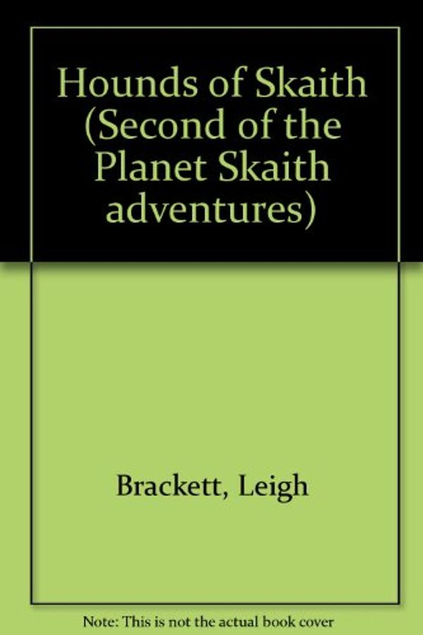 Cover Art for 9780450050916, The Hounds of Skaith. Second Og the Planet Skaith Adventures by Leigh Brackett