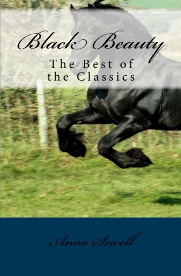 Cover Art for 9781503386013, Black BeautyThe Best of the Classics by Anna Sewell