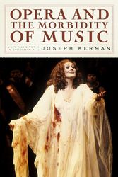 Cover Art for 9781590172650, Opera and the Morbidity of Music by Joseph Kerman