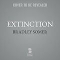Cover Art for 9798212010894, Extinction by Bradley Somer