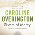 Cover Art for 9781742750422, Sisters of Mercy by Caroline Overington