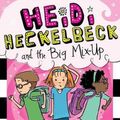 Cover Art for 9781481471701, Heidi Heckelbeck and the Big Mix-UpHeidi Heckelbeck (Hardcover) by Wanda Coven