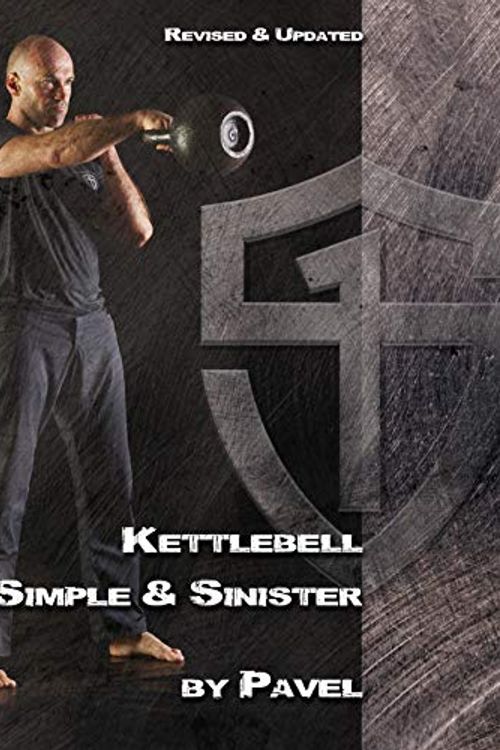 Cover Art for B07ZQKWMKR, Kettlebell Simple & Sinister: Revised and Updated Edition by Pavel Tsatsouline