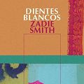 Cover Art for 9788478886869, Dientes Blancos / White Teeth (Spanish Edition) by Zadie Smith