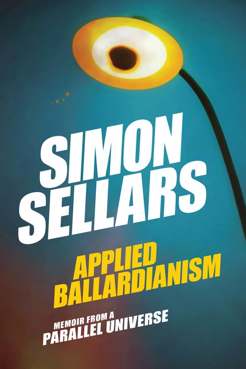 Cover Art for 9780995455078, Applied Ballardianism: A Theory of Nothing by Simon Sellars