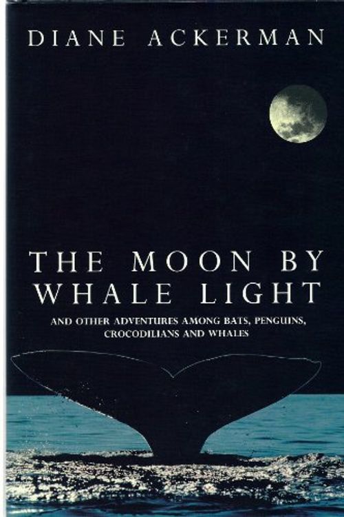 Cover Art for 9781855920767, The Moon by Whale Light by Diane Ackerman