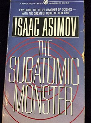 Cover Art for 9780451625304, Asimov Isaac : Subatomic Monster by Isaac Asimov