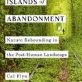 Cover Art for 9781984878199, Islands of Abandonment: Nature Rebounding in the Post-Human Landscape by Cal Flyn