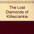 Cover Art for 9780850917147, The Lost Diamonds of Killiecrankie by Gary Crew