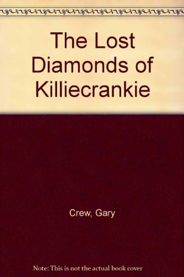 Cover Art for 9780850917147, The Lost Diamonds of Killiecrankie by Gary Crew