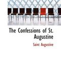 Cover Art for 9780554353593, The Confessions of St. Augustine by Saint Augustine