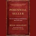 Cover Art for B0739QN9YK, Perennial Seller: The Art of Making and Marketing Work That Lasts by Ryan Holiday