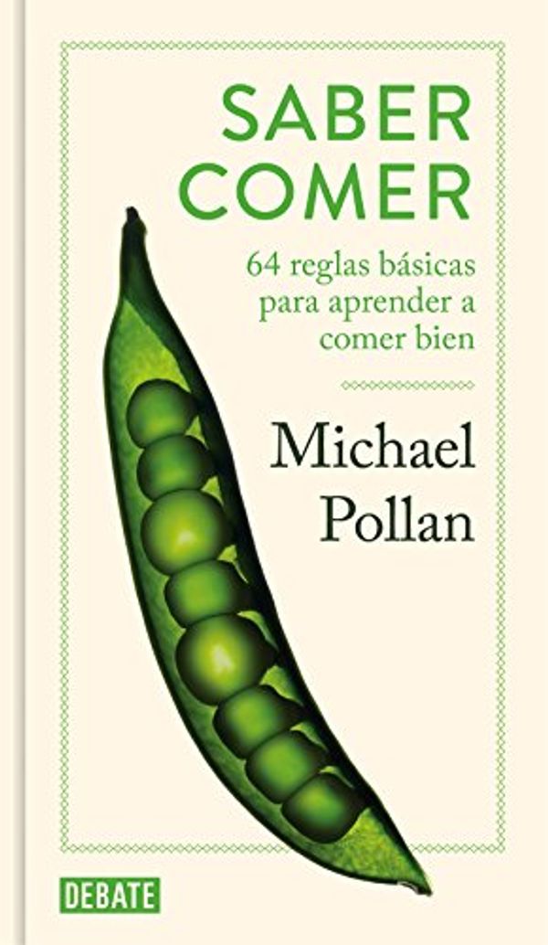 Cover Art for B007ZQBH18, Saber comer: 64 reglas básicas para aprender a comer bien (Spanish Edition) by Michael Pollan
