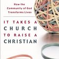 Cover Art for B0060M8GYO, It Takes a Church to Raise a Christian: How the Community of God Transforms Lives by Tod E Bolsinger