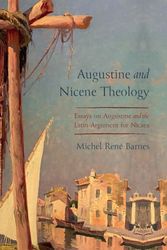 Cover Art for 9781725292154, Augustine and Nicene Theology: Essays on Augustine and the Latin Argument for Nicaea by Barnes, Michel René