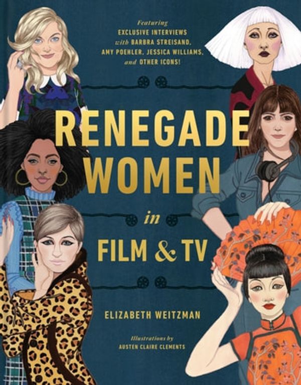 Cover Art for 9780525574552, Renegade Women in Film and TV by Austen Claire Clements, Elizabeth Weitzman