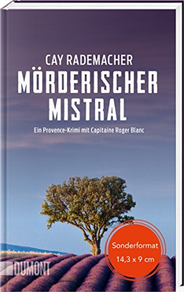 Cover Art for 9783832164546, Mörderischer Mistral: Ein Provence-Krimi mit Capitaine Roger Blanc (1) by Cay Rademacher