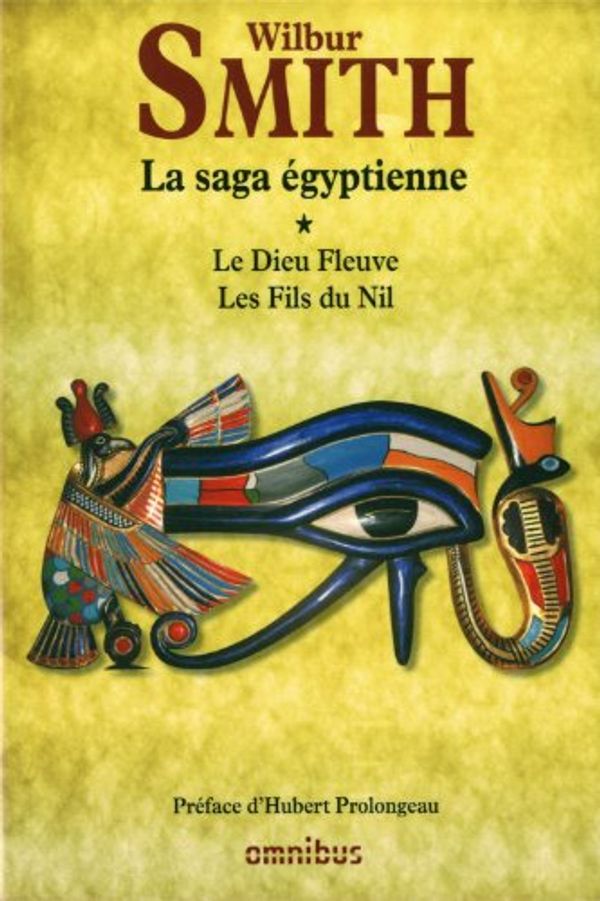 Cover Art for 9782258094154, La Saga égyptienne : Tome 1, Le Dieu Fleuve ; Les Fils du Nil by Wilbur Smith