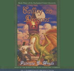 Cover Art for 9780739348970, The Enchanted Forest Chronicles Book Three: Calling on Dragons by Wrede, Patricia C.