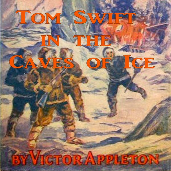 Cover Art for B007Q1BNCU, Tom Swift in the Caves of Ice: The Wreck of the Airship: Tom Swift, Book 8 (Unabridged) by Unknown