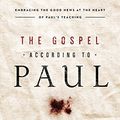 Cover Art for 9781400203499, The Gospel According to Paul: Embracing the Good News at the Heart of Paul's Teachings by John F. MacArthur