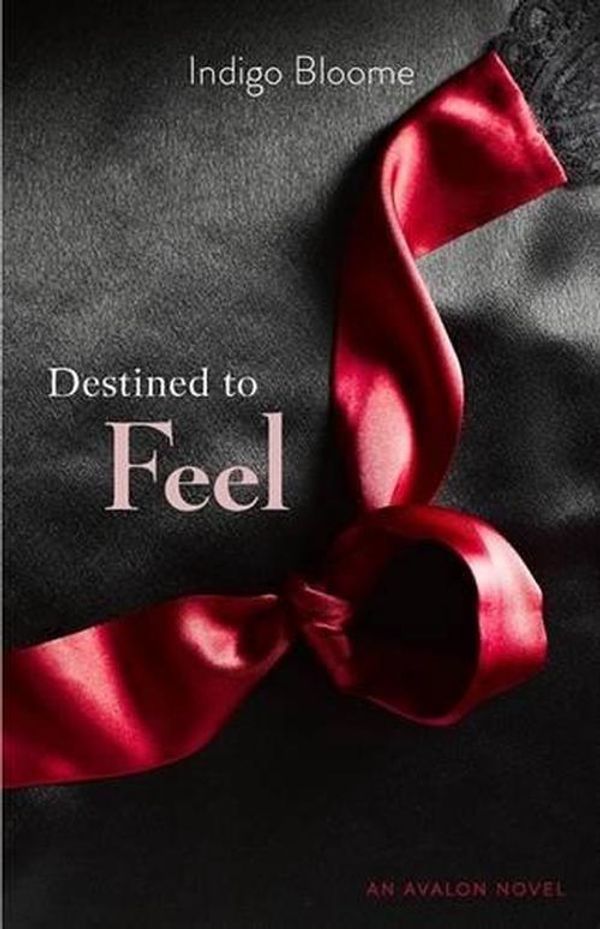 Cover Art for 9780732296186, Destined to Feel by Indigo Bloome