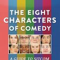 Cover Art for 9780977064137, The Eight Characters of Comedy by Scott Sedita