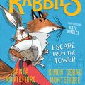 Cover Art for 9781471194603, The Royal Rabbits of London: Escape From the Tower by Santa Montefiore, Simon Sebag Montefiore