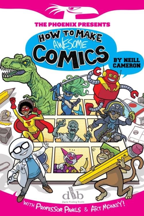 Cover Art for 9781910200032, How to Make Awesome Comics: Book 1 (The Phoenix Presents) by Neill Cameron