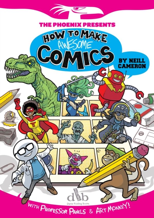 Cover Art for 9781910200032, How to Make Awesome Comics: Book 1 (The Phoenix Presents) by Neill Cameron