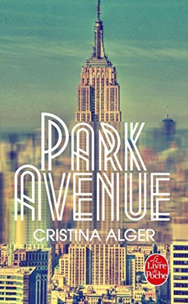 Cover Art for B01B98N4H2, PARK AVENUE by CRISTINA ALGER (April 09,2014) by 