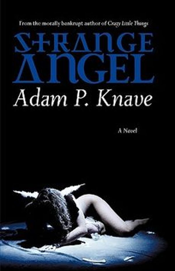 Cover Art for 9780975990452, Strange Angel by Adam P Knave