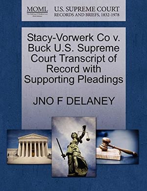 Cover Art for 9781270233855, Stacy-Vorwerk Co V. Buck U.S. Supreme Court Transcript of Record with Supporting Pleadings by Jno F. Delaney