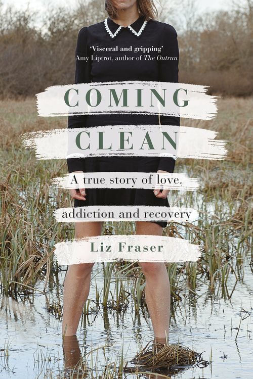 Cover Art for 9781472986375, Coming Clean: A True Story of Love, Addiction and Recovery by Liz Fraser