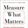 Cover Art for 9780735211872, Measure What Matters by John Doerr