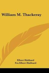 Cover Art for 9781161538212, William M. Thackeray by Elbert Hubbard, Fra Elbert Hubbard