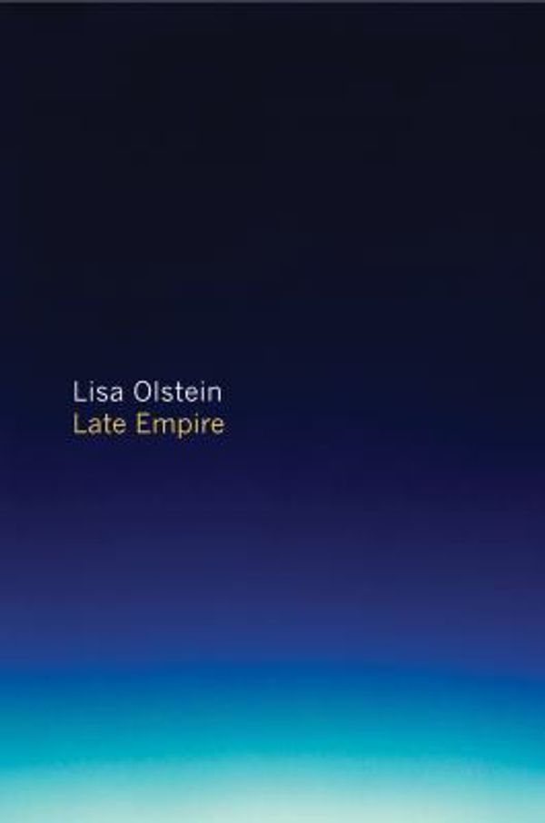 Cover Art for 9781556595189, Late Empire by Lisa Olstein