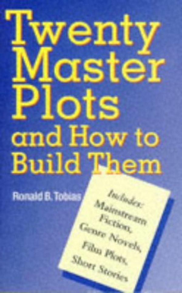 Cover Art for 9780749914240, Twenty Master Plots and How to Build Them by Ronald B. Tobias