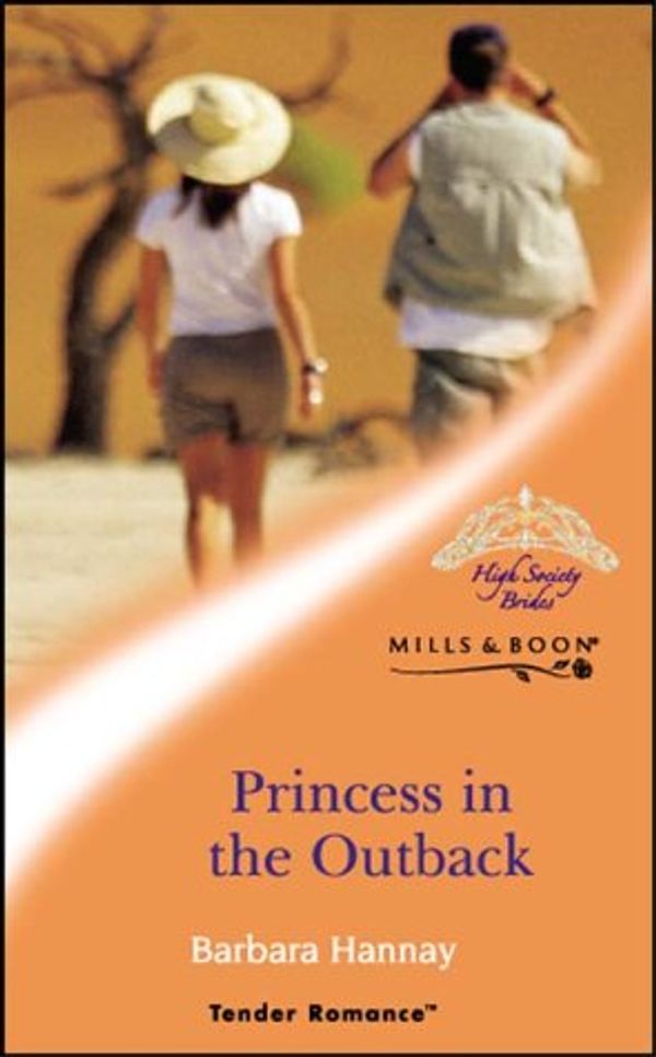Cover Art for 9780263838183, Princess in the Outback (Tender Romance) by Barbara Hannay