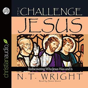 Cover Art for 9798200498024, Challenge of Jesus: Rediscovering Who Jesus Was and Is by N T Wright